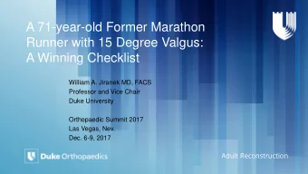 A 71-year-old Former Marathon  Runner with 15 Degree Valgus:  A Winning Checklist  William A.