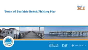 2018  Where we are  We are here today to present a status update on the Surfside Beach Pier