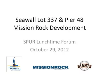 Mission Rock Development  SPUR Lunchtime Forum  October 29, 2012  Waterfront Land Use Plan  1859