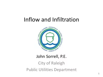 Inflow and Infiltration  John Sorrell, P.E.  City of Raleigh  Public Utilities Department  1