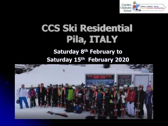 CCS Ski Residential  Pila, ITALY Saturday 8 th February to Saturday 15 th February 2020  WELCOME