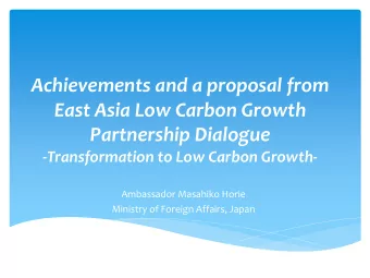 Achievements and a proposal from  East Asia Low Carbon Growth  Partnership Dialogue