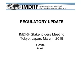 REGULATORY UPDATE  IMDRF Stakeholders Meeting  Tokyo, Japan, March   2015  ANVISA  Brazil