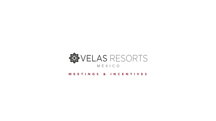 welcome to meetings incentives velas resorts a one of a