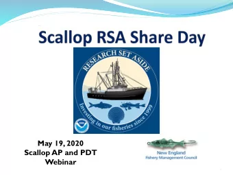 May 19, 2020  Scallop AP and PDT  Webinar  1  T  odays Meeting:  Objectives:  Share results of