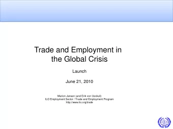 Trade and Employment in  the Global Crisis  Launch  June 21, 2010  Marion Jansen (and Erik von