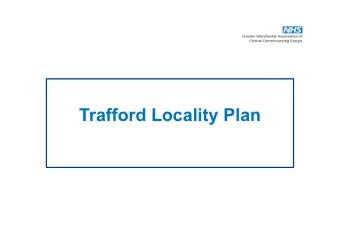 Trafford Locality Plan  Trafford Future Operating Model (FOM)    Traffords vision  A fully