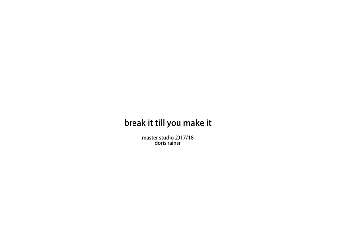 break it till you make it
