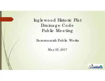 I  ng le wo o d Histo ric  Pla t  Dra ina g e  Co de  Pub lic  Me e ting  Sa mma mish Pub lic  Wo