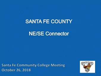 1  Santa Fe County Project Team  Ed Moreno, County Commissioner  Tony Flores, Deputy County