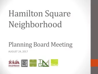 Hamilton Square  Neighborhood  Planning Board Meeting  AUGUST 24, 2017  Issues for Discussion