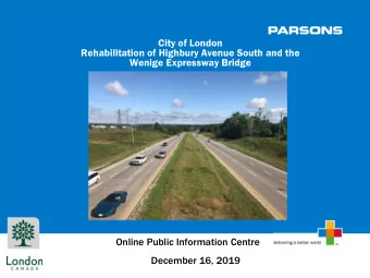 City of London  Rehabilitation of Highbury Avenue South and the  Wenige Expressway Bridge  Online