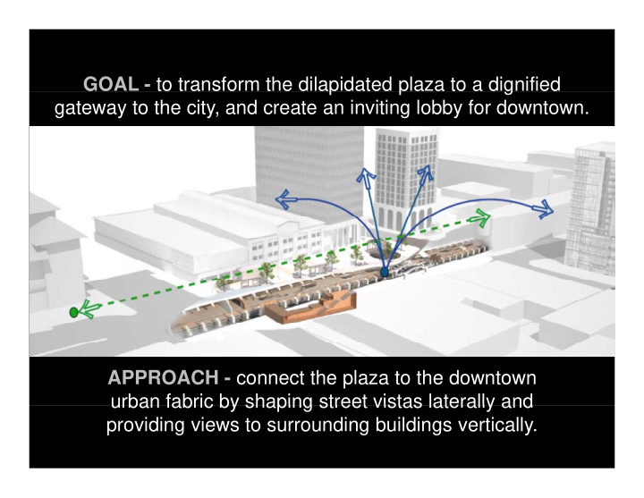 goal to transform the dilapidated plaza to a dignified p