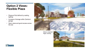 Option 2 Views:  Flexible Plaza    Pleasure Pad defined by seating,  lighting    Increase of