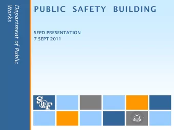 SFPD PRESENTATION  7 SEPT 2011  PUBLIC SAFETY BUILDING  PROJECT REQUIREMENTS: FUNCTION :  POLICE