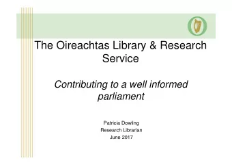 The Oireachtas Library &amp; Research  Service  Contributing to a well informed  parliament