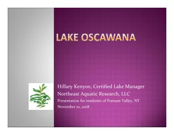 Hillary Kenyon, Certified Lake Manager Northeast Aquatic Research, LLC Presentation for residents