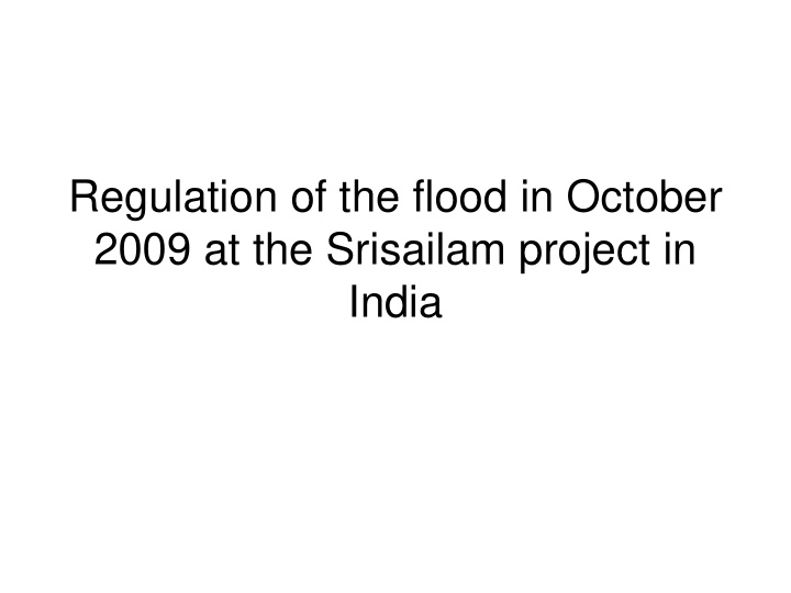 regulation of the flood in october 2009 at the srisailam