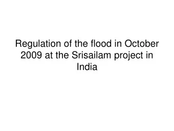 Regulation of the flood in October  2009 at the Srisailam project in  India  Introduction