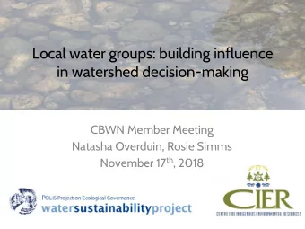 Local water groups: building influence  in watershed decision-making  CBWN Member Meeting  Natasha