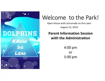 Welcome to the Park!  Open House with Lemonade on the Lawn  August 22, 2019  Parent Information