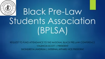 Black Pre-Law  Students Association  (BPLSA)  REQUEST TO FUND ATTENDANCE TO THE NATIONAL BLACK