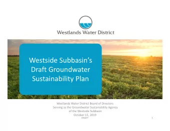 Westside Subbasins  Draft Groundwater  Sustainability Plan Westlands Water District Board of