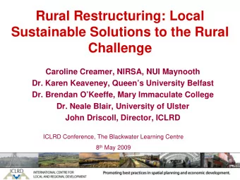 Rural Restructuring: Local  Sustainable Solutions to the Rural  Challenge  Caroline Creamer, NIRSA,