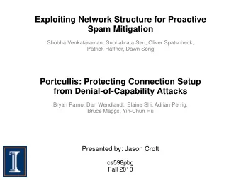 Exploiting Network Structure for Proactive  Spam Mitigation  Shobha Venkataraman, Subhabrata Sen,
