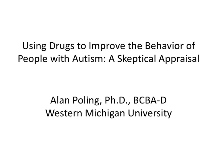 using drugs to improve the behavior of