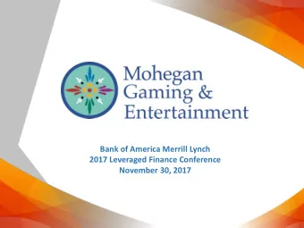Bank of America Merrill Lynch  2017 Leveraged Finance Conference  November 30, 2017  Mohegan Gaming