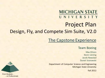 Project Plan  Design, Fly, and Compete Sim Suite, V2.0  The Capstone Experience  Team Boeing  Max