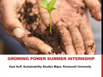 GROWING POWER SUMMER INTERNSHIP  Kyle Huff, Sustainability Studies Major, Roosevelt University