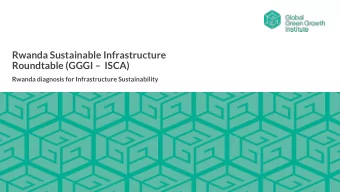Rwanda Sustainable Infrastructure  Roundtable (GGGI   ISCA)  Rwanda diagnosis for Infrastructure