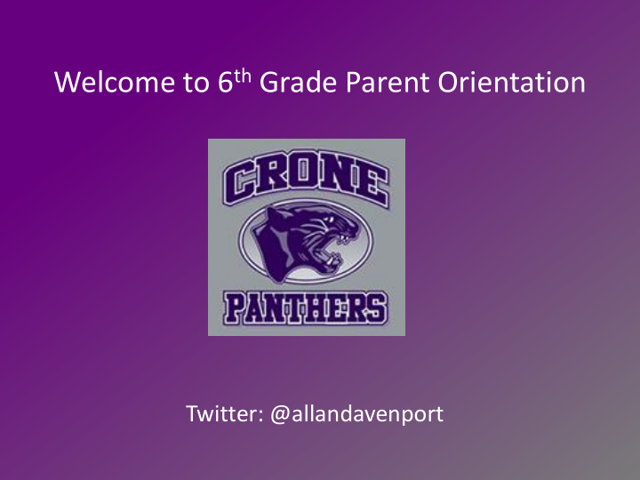 welcome to 6 th grade parent orientation