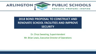 RENOVATE SCHOOL FACILITIES AND IMPROVE  SECURITY  Dr. Chrys Sweeting, Superintendent  Mr. Brian