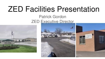 ZED Facilities Presentation  Patrick Gordon  ZED Executive Director  PATH TO THIS POINT  Surveys