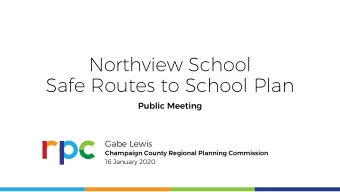 Northview School  Safe Routes to School Plan  Public Meeting  Gabe Lewis  Champaign County Regional