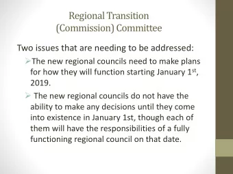 (Commission) Committee  Two issues that are needing to be addressed:  The new regional councils
