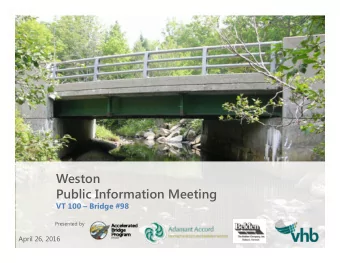 Weston  Public Information Meeting  VT 100  Bridge #98  Presented by  April 26, 2016