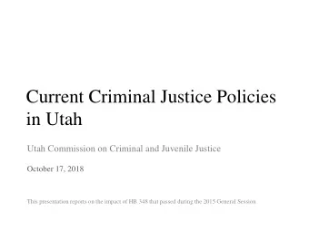 Current Criminal Justice Policies  in Utah  Utah Commission on Criminal and Juvenile Justice