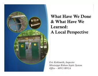 What Have We Done  &amp; What Have We  Learned:  A Local Perspective  Eric Kohlsmith, Inspector