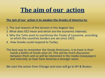 The aim of our  action The aim of our  action is to awaken the Greeks of America to:  1. The real