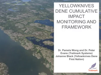 YELLOWKNIVES  DENE CUMULATIVE  IMPACT  MONITORING AND  FRAMEWORK  Dr. Pamela Wong and Dr. Peter