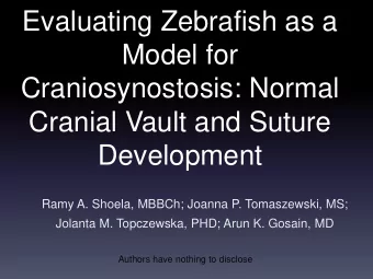 Evaluating Zebrafish as a  Model for  Craniosynostosis: Normal  Cranial Vault and Suture