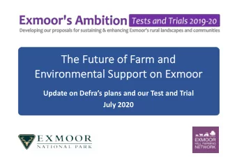 Th  The Future of  of Far  arm an  and  En  Environmental Support on Ex  Exmoor  Update on