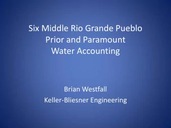 Six Middle Rio Grande Pueblo  Prior and Paramount  Water Accounting  Brian Westfall