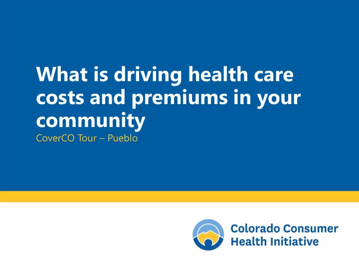 what is driving health care costs and premiums in your