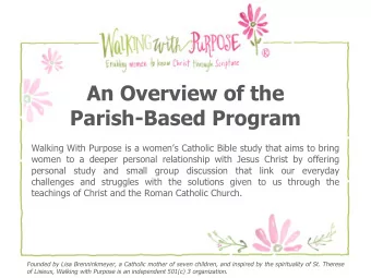 An Overview of the  Parish-Based Program  Walking With Purpose is a womens Catholic Bible study