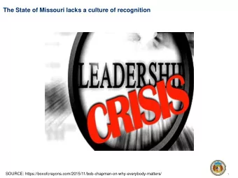 The State of Missouri lacks a culture of recognition  SOURCE: